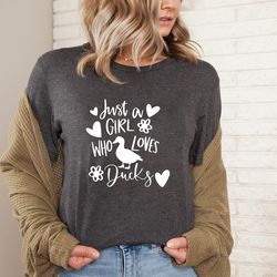 just a girl who loves ducks shirt, ducks tshirt, animal lover shirt , duck mom shirt, cute ducks shirt, funny farmer shi