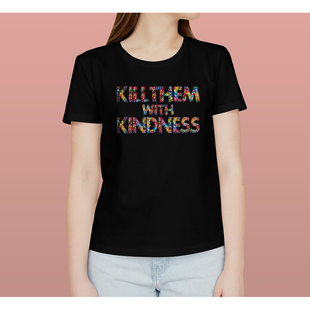 Kill Them With Kindness Shirt, Be Kind Shirt, Kindness Shirt, Positive T-shirt, Inspirational Quote, Motivational T-shirt, Be a Nice Human,.jpg