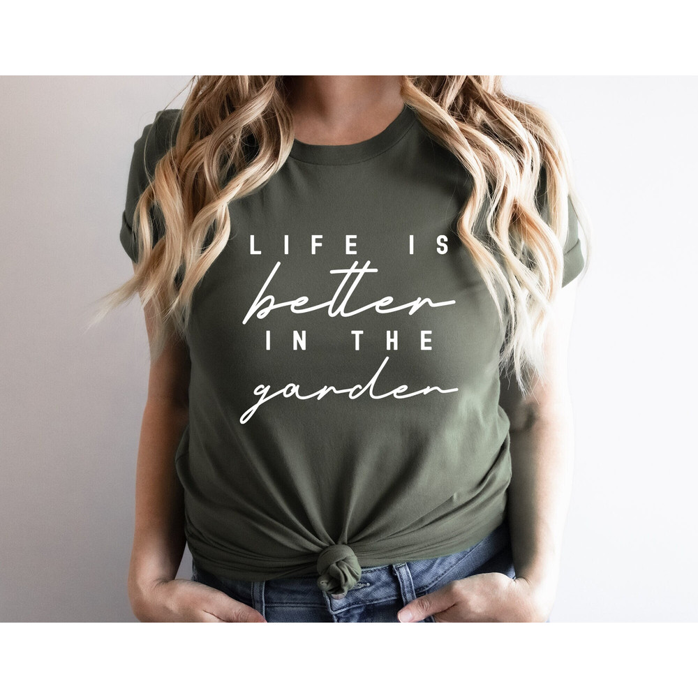 Life is Better in The Garden Shirt, Garden Gift, Plant Lover Shirt, Plant Shirt, Plant Shirt, Plant Lady Shirt, Gardening Gifts for Women.jpg