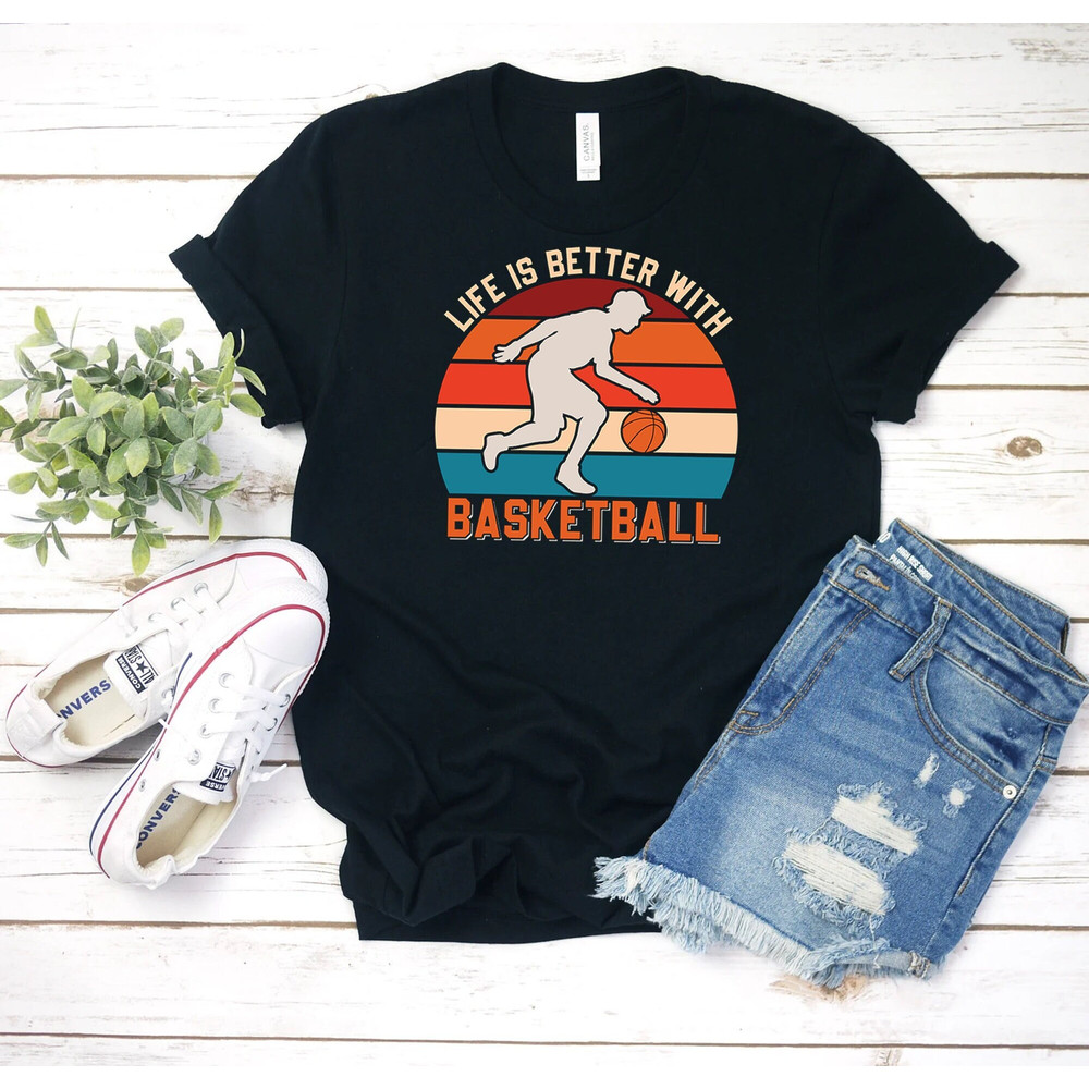 Life Is Better With Basketball T-shirt, Game Day Shirt, Basketball Shirts For Men, Basketball Season Tee, Basketball Season Shirt, Sport Tee.jpg