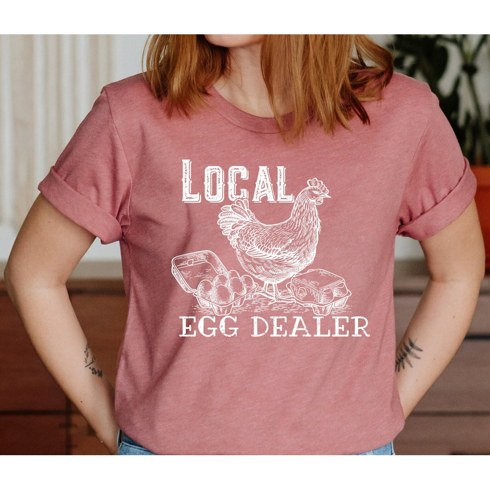 Local Egg Dealer T-shirt, Farmer Shirt, Chicken Lover Tee, Farm Life Shirt, Farmers Gift For Girl,That Loves Chickens,Christian Easter Shirt.jpg