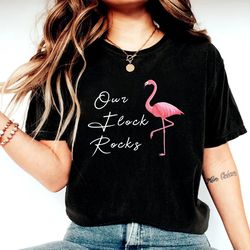 our flock rocks flamingo, flamingo shirt, summer shirts, flamingo gift for women, shirt for mother, flamingo tshirt, fla