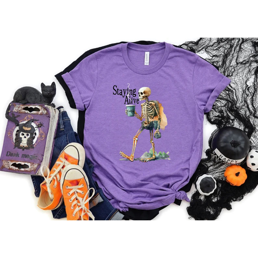 Staying Alive Shirt, Trendy Coffee Shirt, Funny Skeleton T-Shirt, Coffee Lovers Gift, Skull Vintage T-shirt for Women, Staying Alive T-shirt.jpg