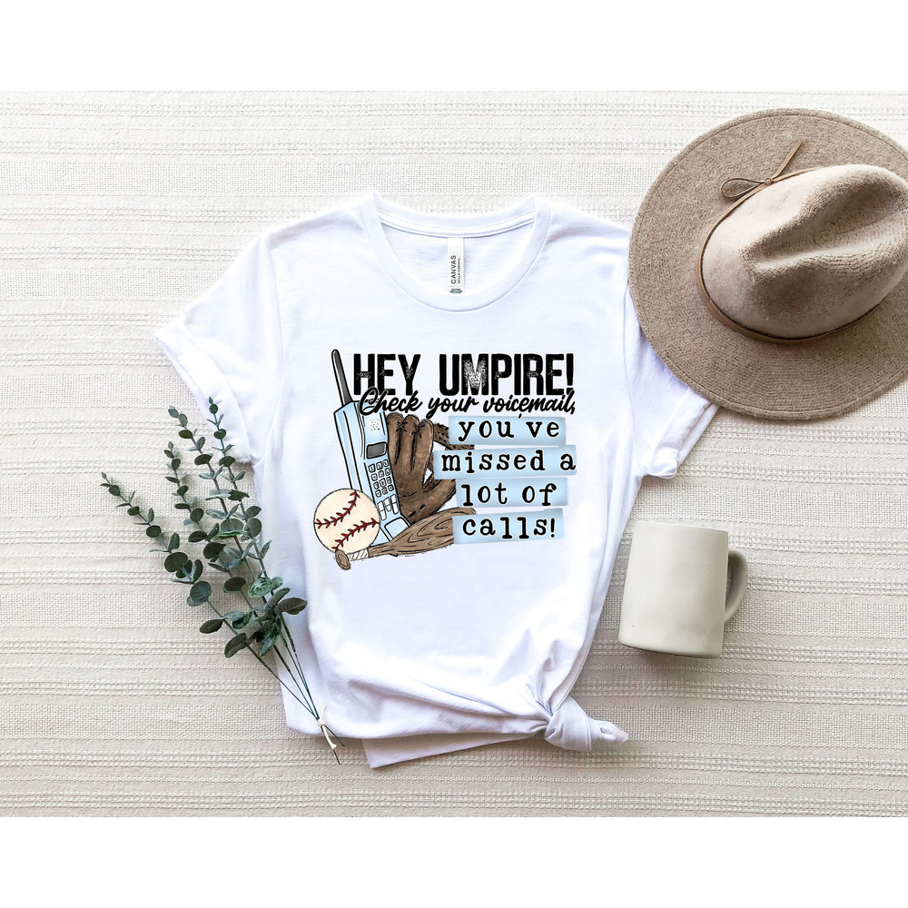 Hey Umpire Check Your Voice Mail Baseball Shirt,Play Ball Game Day Shirt, Team Spirit, Baseball Player Shirt.jpg