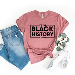 its black history for me, black history shirt, black power tee, woman empowerment,black lives matter shirt, african amer