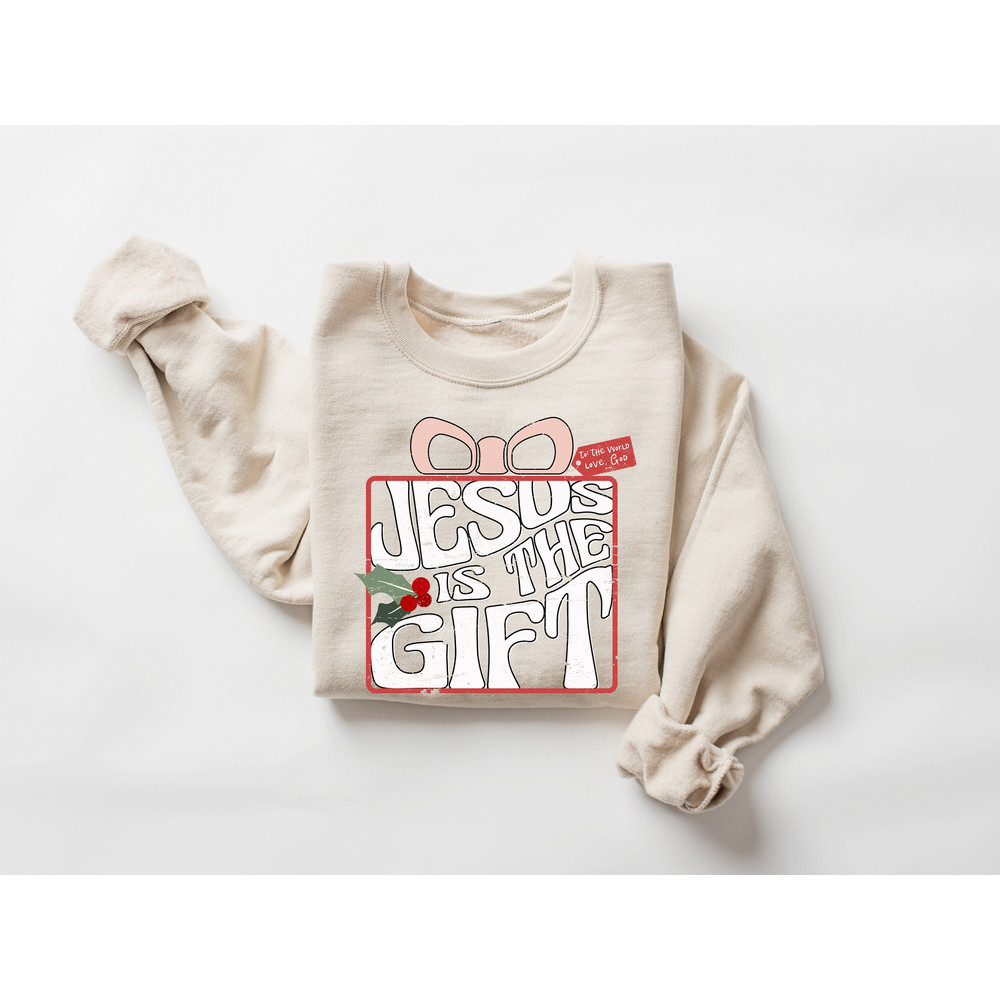 Jesus Is The Gift Sweatshirt, Christian Shirt, Christmas Christian Gift, Christmas Jesus Quotes, Religious Christian Christmas, Faith Shirt.jpg