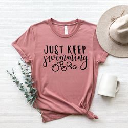 just keep swimming shirt,swim gift, swimmer shirt, swimmers gift, funny swimming shirt, swimming gift