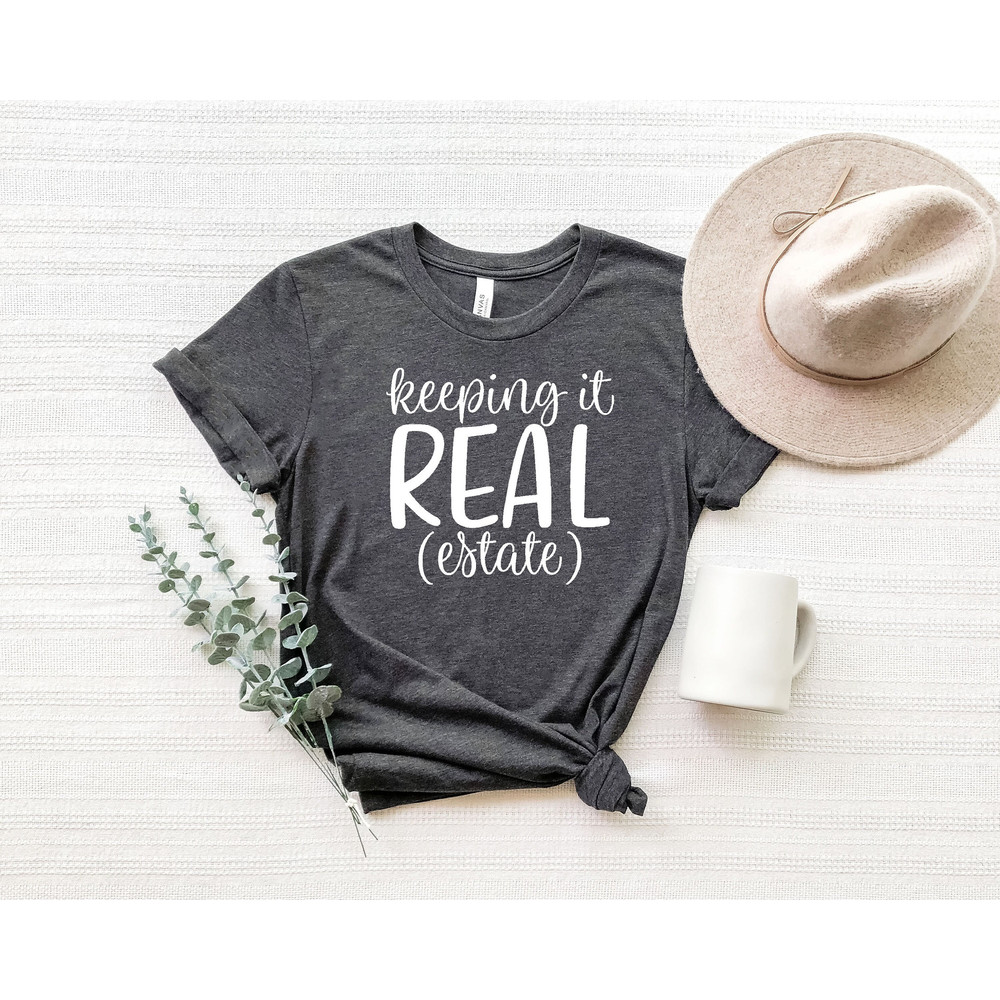 Keeping It Real Estate Shirt, Real Estate Shirt, Real Estate Agent Shirt, Realtor Shirt, Real Estate Agent, Gift For Realtor.jpg