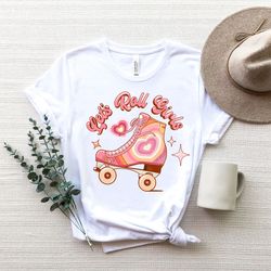 lets roll girls shirt, roller girl tshirt,roller skating shirt,roller skate party 70s tee,fun roller skate shirt