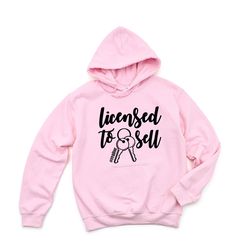 licensed to sell hoodie, licensed to sell, real estate agent tshirt ,womens licensed to sell, real estate agent shirt, r