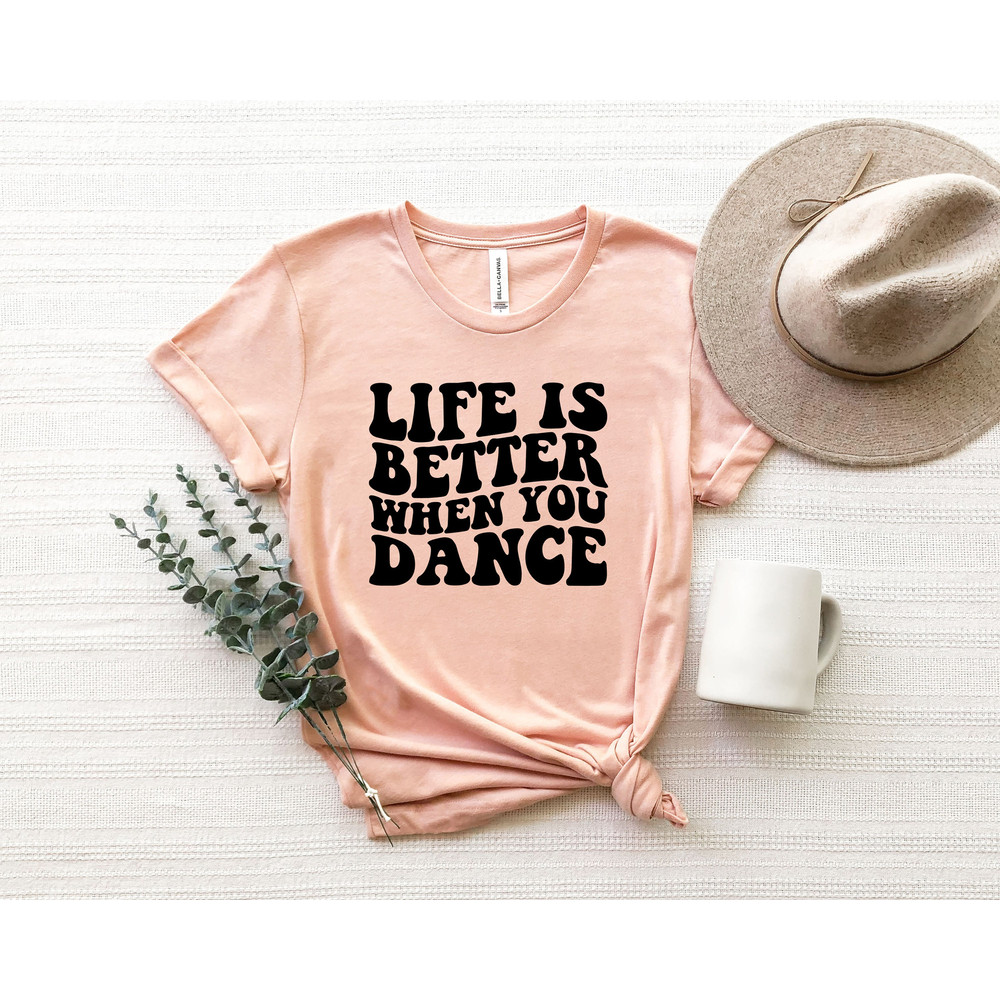 Life Is Better When You Dance Shirt,Dance Tshirt,Dance Crew Shirt,Dance Enthusiast Tee,Dance Teacher Shirt,Dance Rainbow Print Shirt.jpg