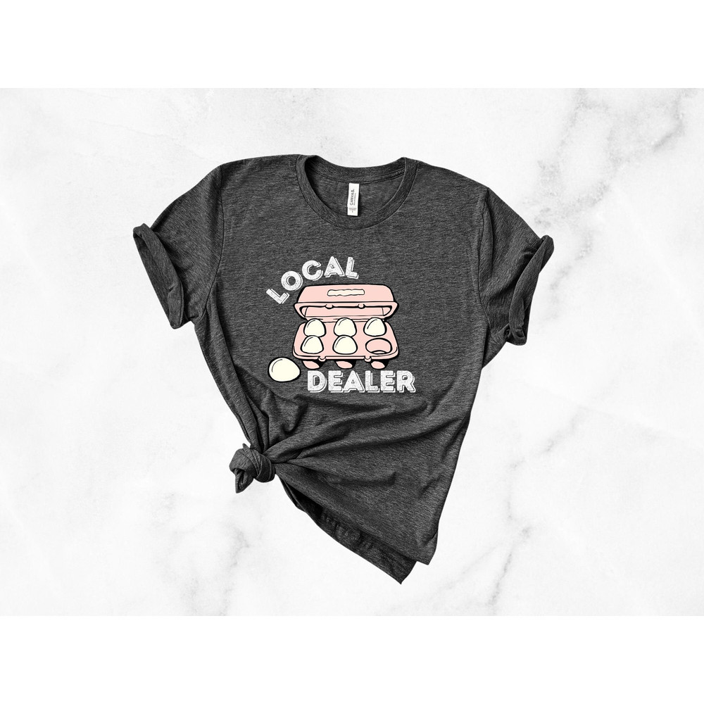 Local Dealer Easter Shirt, Local Egg Dealer Shirt, Farm Lover Shirt, Egg Dealer Shirt, Farmer Life Shirt.jpg