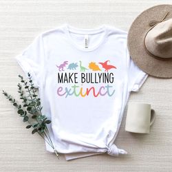make bullying extinct shirt,dinosaur shirt,antibullying, awareness, february 23, school shirt, dino shirt,dinosaur tshir