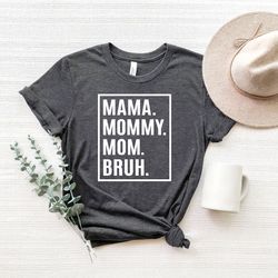 mama mommy mom bruh shirt, mothers day shirt, motherhood tee,mama sweatshirt, mom shirt,mothers day gift,gift for mama,h