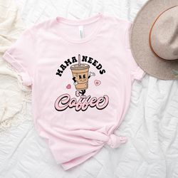 mama needs coffee shirt, tired as a mother, mom shirt, mama tshirt, coffee lovers gift, valentine gifts for mom, valenti