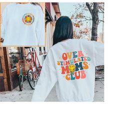 overstimulated moms club sweatshirt, cute retro shirt for moms, mom shirt, overstimulated moms club shirt, overstimulate