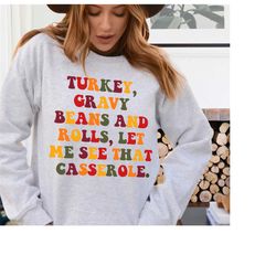 turkey gravy beans and rolls let me see that casserole sweatshirt, women fall sweater, thanksgiving sweater, funny thank