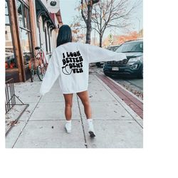 i look better bent over sweatshirt, i look better bent over tee, peach booty shirt, peach booty sweatshirt, aesthetic sh
