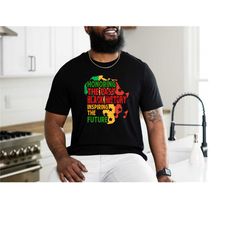 black history month, melanin shirt, honoring the past inspiring the future shirt, blm t-shirt, human rights, african ame