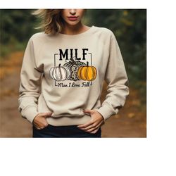 milf man i love fall shirt, pumpkin fall season sweatshirt, thanksgiving shirt, milf shirt, autumn leaves shirt, fall se