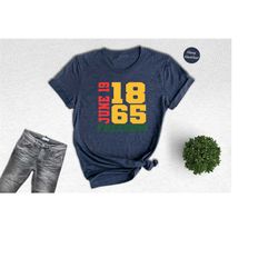 juneteenth 1865 shirt, juneteenth vibes shirt, black history shirt, black lives matter shirt, juneteenth gift, melanin s