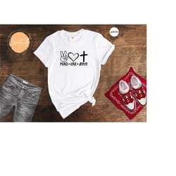 peace love jesus shirt, peace shirt, love shirt, jesus shirt, christian shirt, faith shirt, gift for christian