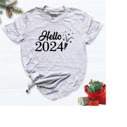 new year shirt, hello 2024 shirt, happy new year party shirt, funny 2024 outfit, new year eve shirt, end of the year t-s