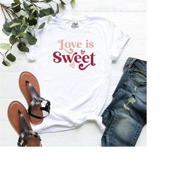 love heart shirt, love is sweet shirt, cute heart tee, valentine's day shirt, cute valentine shirt, love shirt, heart sh