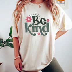 always be kind shirt, kindness shirt, christian shirt,retro be kind shirt,vintage shirt,love shirt,womens shirt,for wome