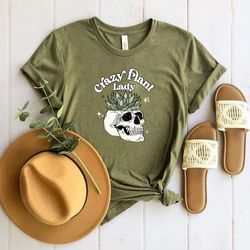 crazy plant lady shirt, cactus and skull, plant lady, plant tshirt, plant mom shirt, plant shirt, plant mama crewneck, g