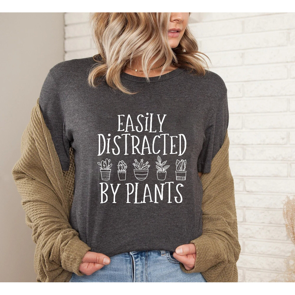 Easily Distracted By Plants Shirt, Plant Love Shirt, Plant Lover Gift, Plant Lover Tee, Gardening Shirt,Gardener Tshirt, Gardener Gift Shirt.jpg