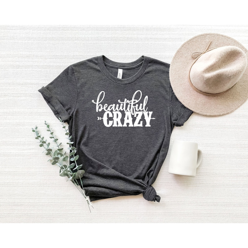 Beautiful Crazy Shirt, Country Music Shirt, Western Shirt, Country Music Themed, Beautiful Crazy T-Shirt.jpg