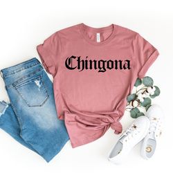 chingona shirt, mexican mexico hispanic, fearless boss, latina womens, latina shirt, chingona af