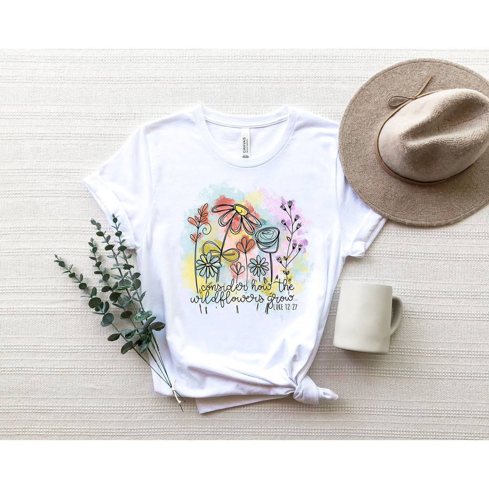 Consider How the Wildflowers Grow Christian Shirt ,Christian Gifts, Religious Shirt, Flower Shirt, Christian Floral Shirt.jpg