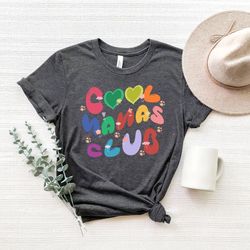 cool nanas club shirt,colorful cool moms club shirt for mother,mom shirt,cool mom shirt, mother days gift, mothers day h
