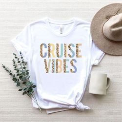 cruise vibe leopard shirt,cruise life shirt,cruise vacation tee,family cruise matching shirt,summer friend shirt,cruise
