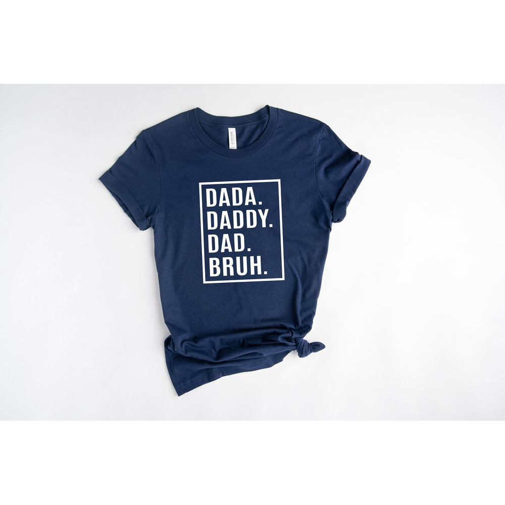 Dada Daddy Dad Bruh Shirt, Father's Day Gift, Funny Dad T-shirt, Dad Birthday Shirt.jpg