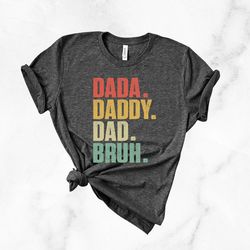 dada daddy dad bruh, fathers day shirt, dad life shirt, sarcastic dad shirt, funny bruh shirt, fathers day gift, daddy s