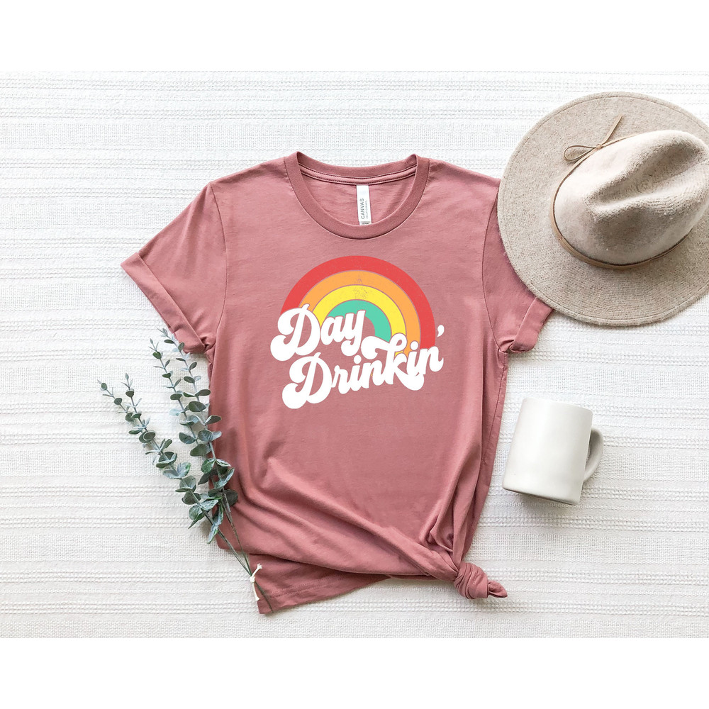 Day Drinkin'  Rainbow,Day Drinkin Shirt,Day Drinking Shirt,Funny Summer Shirt,Womens Summer Shirt,Girls Weekend Shirt.jpg