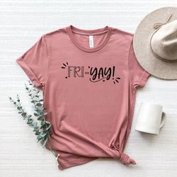friyay shirt, friyay shirt, teacher shirt, funny teacher shirt, mom shirt, funny mom shirt, weekend shirt