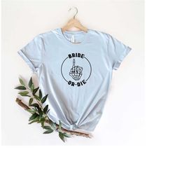 bride or die shirt, till death do us party shirt, bride skeleton finger shirt, bachelorette party shirt, bride gift tee,