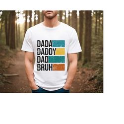 father's day - dada daddy dad bruh shirt, daddy shirt, sarcastic dad shirt, funny bruh shirt, sarcastic quotes tee, fath