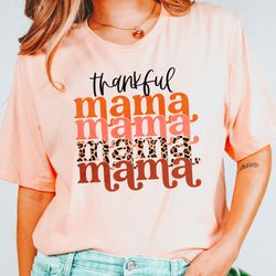 thankful mama shirt, thanksgiving tshirt, gift for mama, gift for thanksgiving, thanksgiving dinner gift, fall shirt, gi