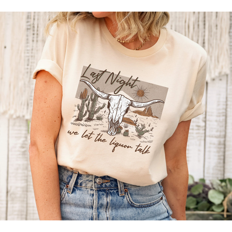 Vintage Inspired Tee Shirt, Last Night We Let The Liquor Talk, Western American Rodeo Shirt,Retro Tee Shirt,Western Graphic Tee,Garment Dyed.jpg