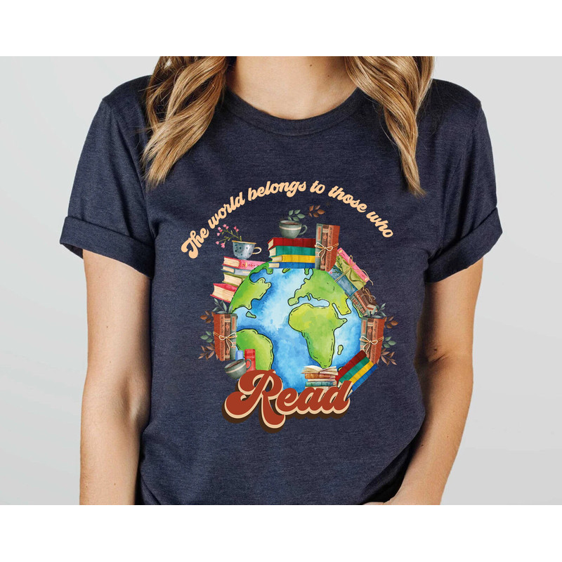 World Belongs to Those Who Read Shirt, Graphic Tee Teacher Shirt, Librarian Book Lover Shirt, Reading Shirt, Books Shirt, Teacher Gift, Read.jpg