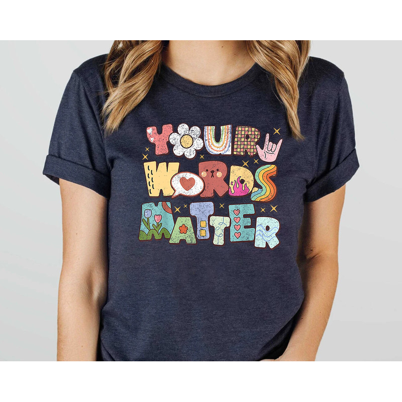 Your Words Matter Shirt, AAC SPED Teacher Inclusion Tshirt, Neurodiversity Bcba Slp OT Teachers Gift, Special Education Teacher,Words Matter.jpg