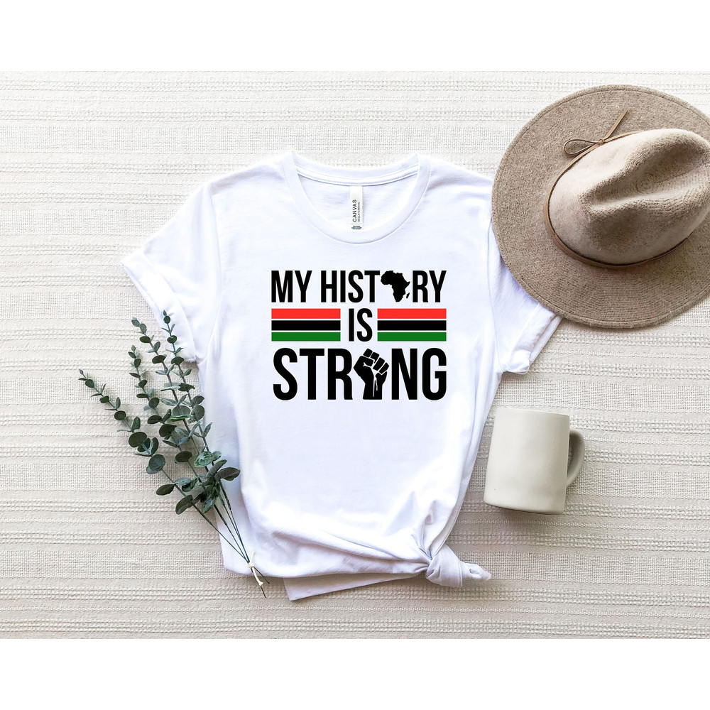 My History is Strong,Black History Month Shirts,Black Lives Matter Shirts,BLM Shirt, Black History Months, Black History is Strong Shirt.jpg