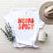 Neura Spicy Shirt,Neurovidersity Shirt, Neurodiversity Is Beautiful, Autism Acceptance Shirt.jpg