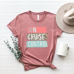 on cruise control shirt,cruise life shirt, vacation shirt, family cruise shirt, friends cruise, family matching shirt, c