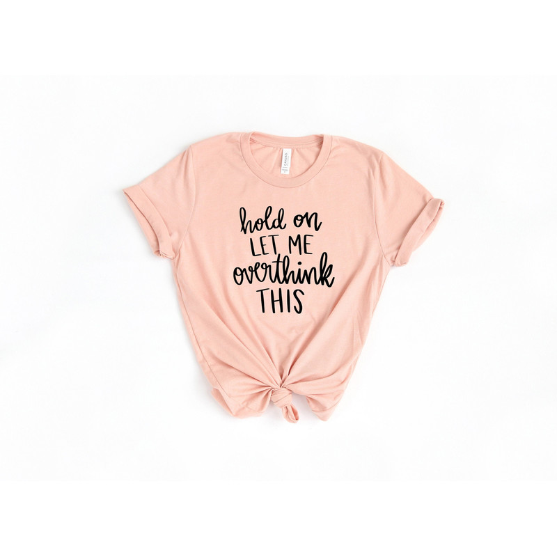 Overthink Shirt,Hold On Let Me Overthink This Shirt, Mom Shirt, Funny Sarcastic T-Shirt, Awkward T-Shirt,.jpg